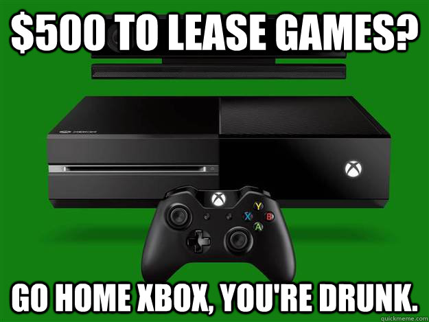 $500 to lease games? Go home xbox, you're drunk.  Scumbag Xbox One