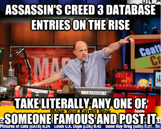 Assassin's creed 3 database entries on the rise take literally any one of someone famous and post it  move your karma now