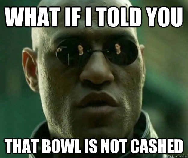 What if i told you That bowl is not cashed  Hi- Res Matrix Morpheus