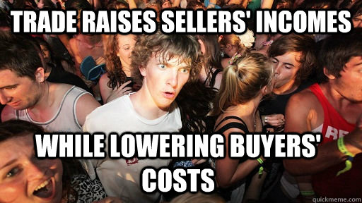 trade raises sellers' incomes while lowering buyers' costs  Sudden Clarity Clarence