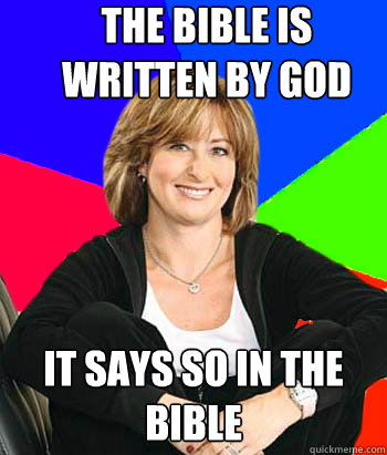 The Bible is written by God it says so in the bible  Sheltering Suburban Mom