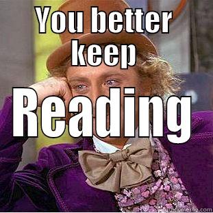 YOU BETTER KEEP READING Condescending Wonka