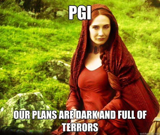 PGI Our plans are dark and full of terrors  