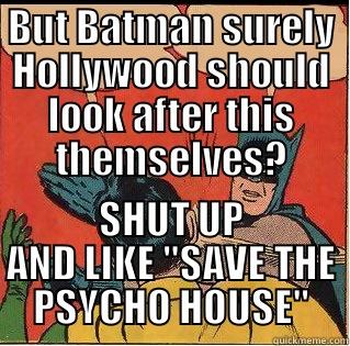 BUT BATMAN SURELY HOLLYWOOD SHOULD LOOK AFTER THIS THEMSELVES? SHUT UP AND LIKE 