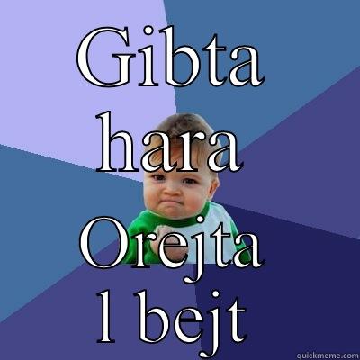 GIBTA HARA OREJTA L BEJT Success Kid