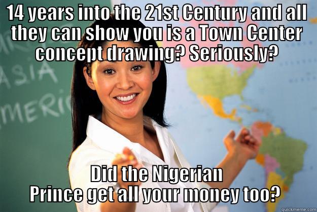 Apopka two step - 14 YEARS INTO THE 21ST CENTURY AND ALL THEY CAN SHOW YOU IS A TOWN CENTER CONCEPT DRAWING? SERIOUSLY? DID THE NIGERIAN PRINCE GET ALL YOUR MONEY TOO?  Unhelpful High School Teacher