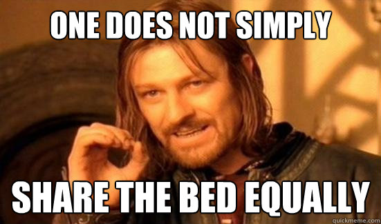 One Does Not Simply share the bed equally  Boromir