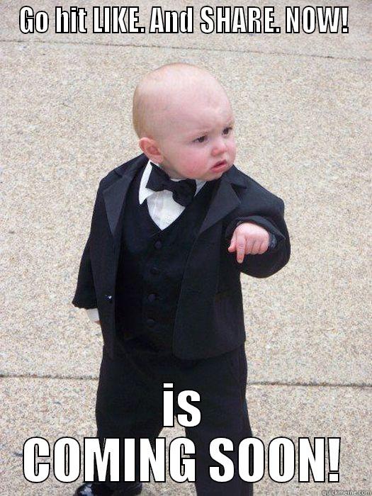GO HIT LIKE. AND SHARE. NOW! IS COMING SOON! Baby Godfather