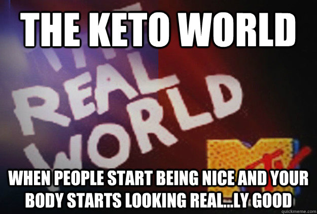 The Keto World When People start being nice and your body starts looking real...ly good - The Keto World When People start being nice and your body starts looking real...ly good  keto after a month