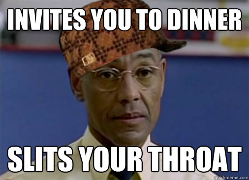 Invites you to dinner slits your throat - Invites you to dinner slits your throat  Misc
