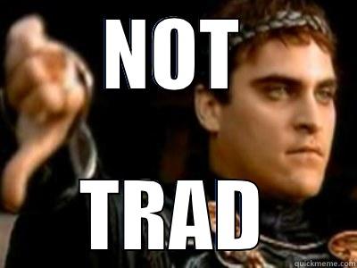 not trad - NOT TRAD Downvoting Roman