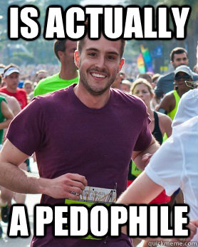 Is actually A pedophile  Ridiculously photogenic guy