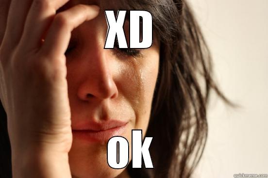 XD OK First World Problems
