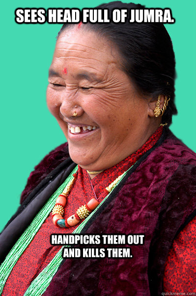 Sees head full of jumra. handpicks them out and kills them.  