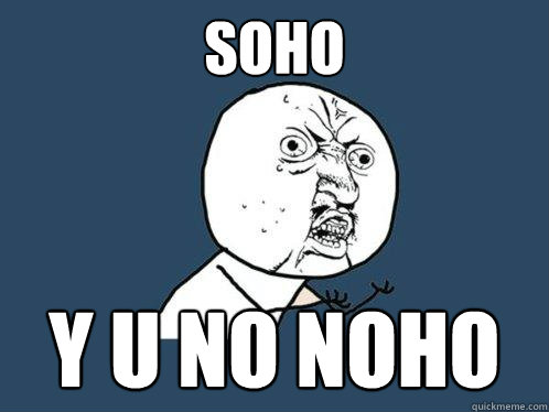 SOHO y u no noho  Y U No