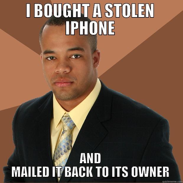 I BOUGHT A STOLEN IPHONE - I BOUGHT A STOLEN IPHONE AND MAILED IT BACK TO ITS OWNER Successful Black Man