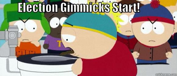         ELECTION GIMMICKS START!                                    Misc