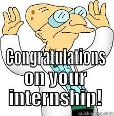  CONGRATULATIONS ON YOUR INTERNSHIP! Misc