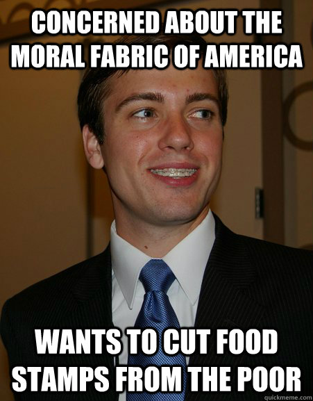 Concerned about the moral fabric of america wants to cut food stamps from the poor  College Republican