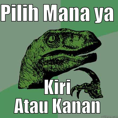 PILIH MANA YA  KIRI ATAU KANAN Philosoraptor