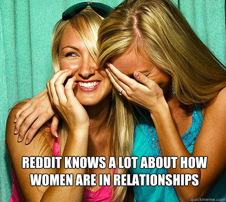  reddit knows a lot about how women are in relationships -  reddit knows a lot about how women are in relationships  Laughing Girls