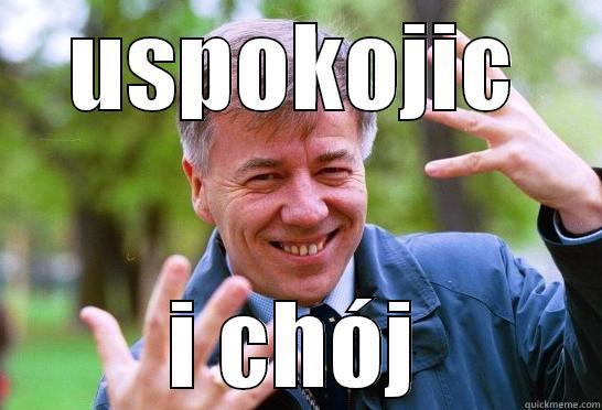 USPOKOJIC I CHÓJ Misc