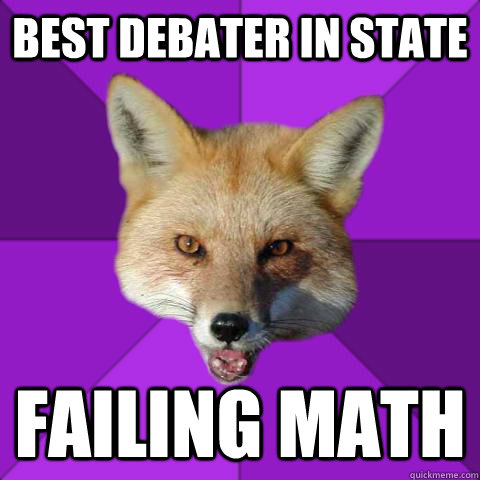 best debater in state failing math  Forensics Fox