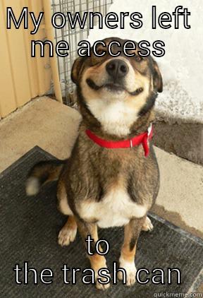 MY OWNERS LEFT ME ACCESS TO THE TRASH CAN Good Dog Greg