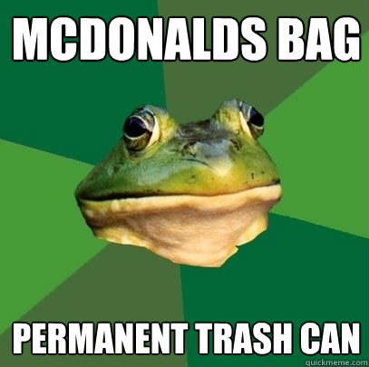 McDonalds bag permanent trash can  Foul Bachelor Frog
