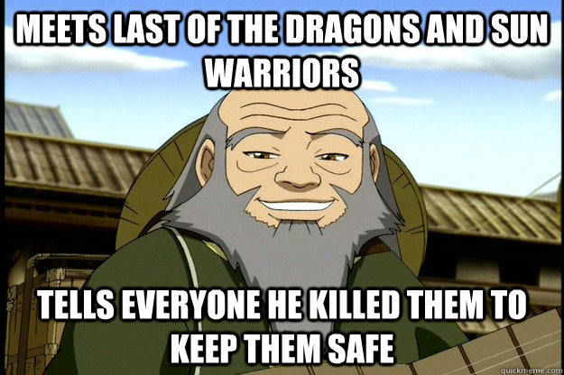 Meets last of the Dragons and Sun warriors Tells everyone he killed them to keep them safe  