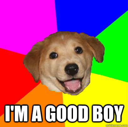  I'm a good boy  Advice Dog