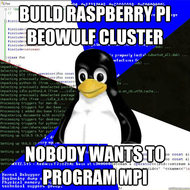 Build Raspberry Pi Beowulf Cluster Nobody wants to program MPI - Build Raspberry Pi Beowulf Cluster Nobody wants to program MPI  Computer Science Penguin