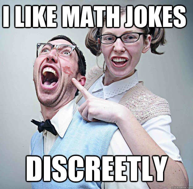 I like math jokes DISCREETLY  