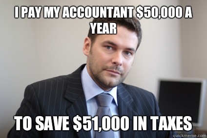 I pay my accountant $50,000 a year To save $51,000 in taxes  Successful White Man
