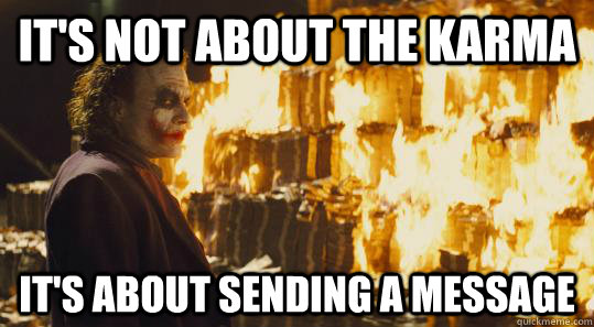 It's Not About The Karma It's about sending a message  burning joker