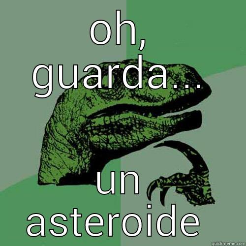 OH, GUARDA... UN ASTEROIDE  Philosoraptor