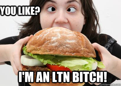 You like? I'm an LTN bitch!  