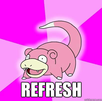 REFRESH  Slowpoke