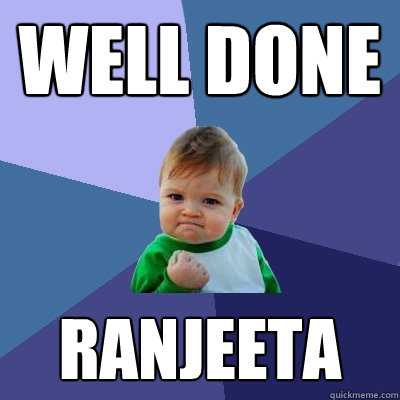 Well done Ranjeeta  Success Kid
