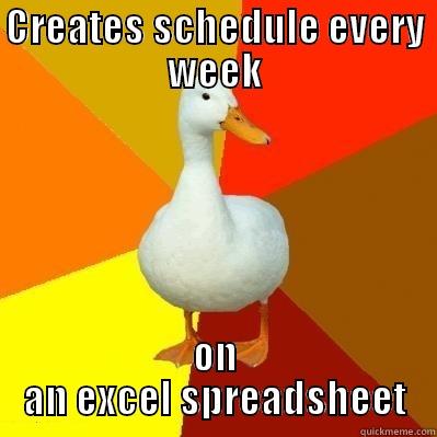 CREATES SCHEDULE EVERY WEEK ON AN EXCEL SPREADSHEET Tech Impaired Duck