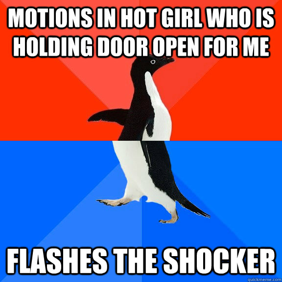 motions in hot girl who is holding door open for me flashes the shocker  Socially Awesome Awkward Penguin