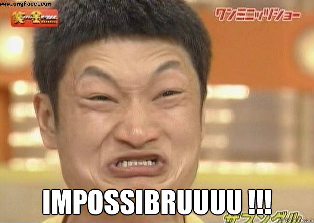  impossibruuuu !!! -  impossibruuuu !!!  Impossibruu