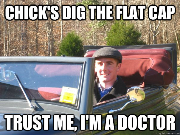 Chick's dig the flat cap Trust me, I'm a doctor - Chick's dig the flat cap Trust me, I'm a doctor  Misc