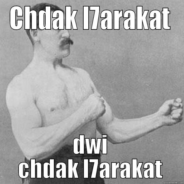 CHDAK L7ARAKAT DWI CHDAK L7ARAKAT overly manly man