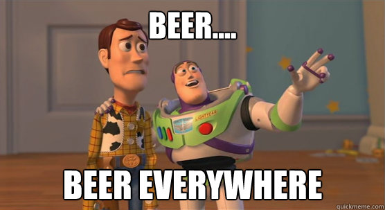 Beer.... Beer everywhere  Toy Story Everywhere