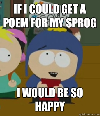 If I could get a poem for my sprog I would be so happy  Craig - I would be so happy