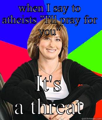 eat this and think of it as me - WHEN I SAY TO ATHEISTS 