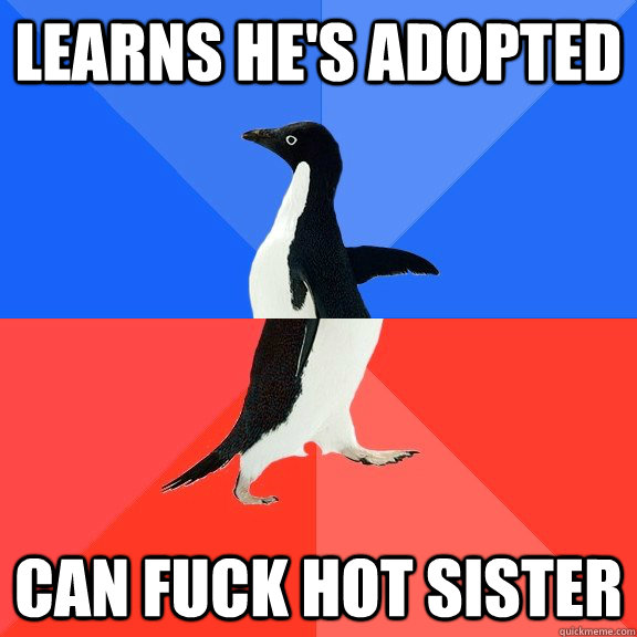 learns he's adopted can fuck hot sister  Socially Awkward Awesome Penguin
