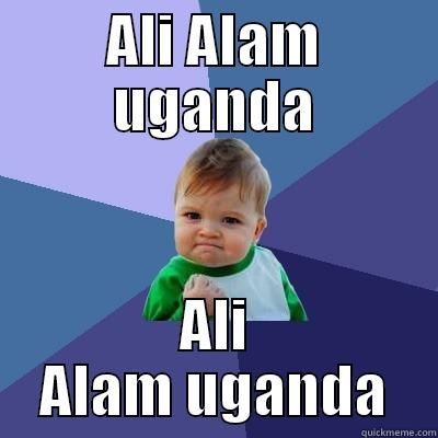 ALI ALAM UGANDA ALI ALAM UGANDA Success Kid