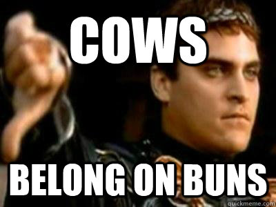Cows Belong On Buns  Downvoting Roman